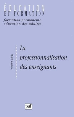 La professionnalisation des enseignants - sens et enjeux d'une politique institutionnelle