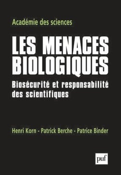 Les menaces biologiques : Biosécurité et responsabilité des scientifiques. Publié par Henri Korn, Patrick Berche et Patrice Binder