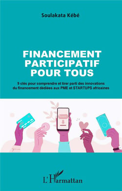 Financement participatif pour tous : 9 clés pour comprendre et tirer parti des innovations du financement dédiées aux PME et STARTUPS africaines