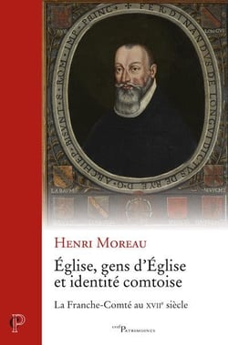 Eglise, gens d'Eglise et identité comtoise - la franche-comte au xviie siecle
