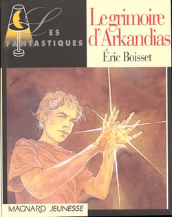 Arkandias Tome 1 : le grimoire d'Arkandias