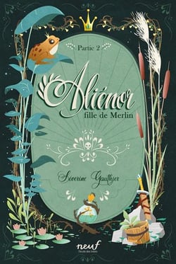 Aliénor, fille de Merlin Tome 2