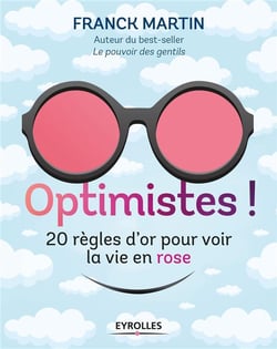 Optimistes ! 20 règles d'or pour voir la vie en rose