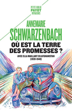 Où est la terre des promesses ? avec Ella Maillart en Afghanistan (1939-1940)