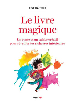 Le livre magique - un conte et un cahier créatif pour réveiller tes richesses intérieures