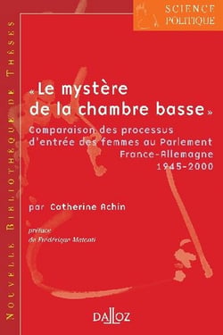 "Le mystère de la chambre basse" - Volume 1 Comparaison des processus d'entrée des femmes au Parlement France-Allemagne 1945-2000