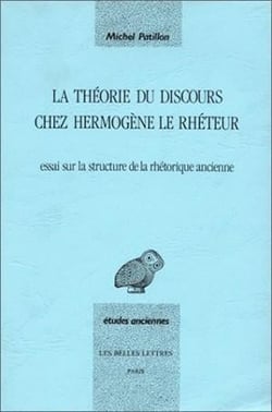 La Théorie du discours chez Hermogène le rhéteur. : Essai sur la structure de la rhétorique ancienne.