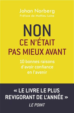 Non ce n'était pas mieux avant - 10 bonnes raisons d'avoir confiance en l'avenir