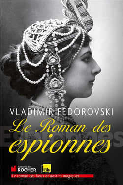 Le roman des espionnes - de Mata-Hari à nos jours