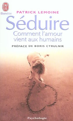 Seduire - comment l'amour vient aux humains