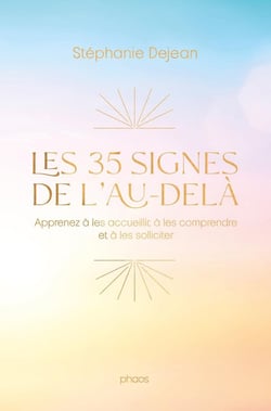 Les 35 signes de l'au-delà : Apprenez à les accueillir, à les comprendre et à les solliciter