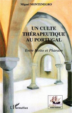 Un culte thérapeutique au Portugal - entre Moise et Pharaon