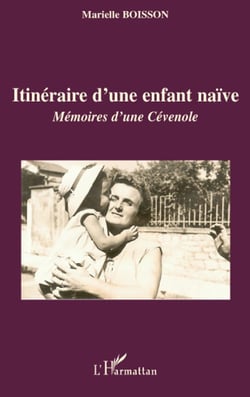 Itineraire d'une enfant naïve - mémoires d'une cévenole