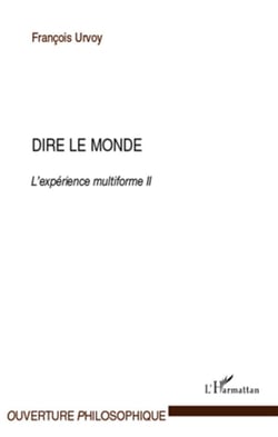 Dire le monde - l'expérience multiforme Tome 2