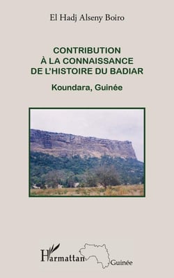 Contribution à la connaissance de l'histoire du Badiar - Koundara, Guinée