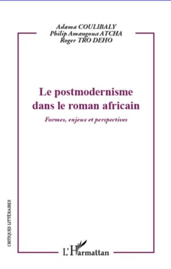 Le postmodernisme dans le roman africain - formes, enjeux et perspectives