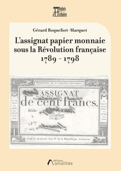 L'assignat papier monnaie sous la Révolution française 1789-1798