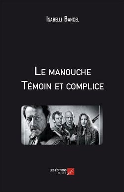 Le manouche : témoin et complice
