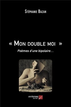 Mon double moi - poèmes d une bipolaire