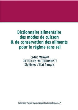Dictionnaire alimentaire des modes de cuisson et de conservation des aliments pour le régime sans sel