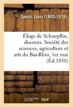 Éloge de Schoepflin, discours. Société des sciences, agriculture et arts du Bas-Rhin, 1er mai