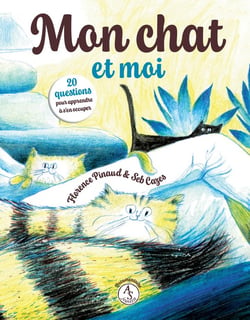 Mon chat et moi - 20 questions pour apprendre à s'en occuper