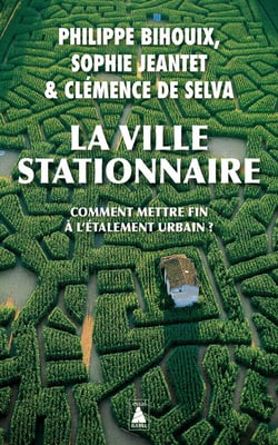 La Ville stationnaire : Comment mettre fin à l'étalement urbain ?