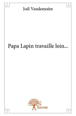 Papa Lapin travaille loin...