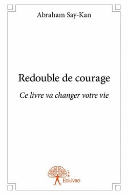 Redouble de courage - ce livre va changer votre vie