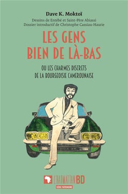 Les gens bien de là-bas : ou les charmes discrets de la bourgeoisie camerounaise