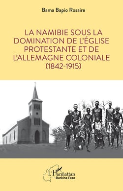 La Namibie sous la domination de l'église protestante et de l'Allemagne coloniale (1842-1915)