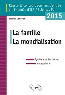 Réussir le concours commun d'entrée en 1re année d'IEP 2015 - La famille - La mondialisation