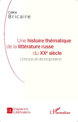 Une histoire thématique de la littérature russe du XXe siècle - cent ans de décomposition