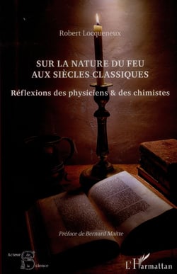 Sur la nature du feu aux siècles classiques - réflexions des physiciens et des chimistes
