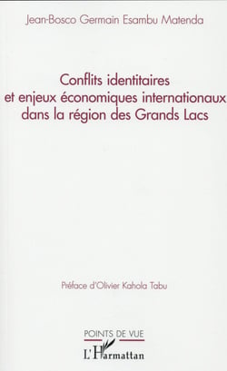 Conflits identitaires et enjeux économiques internationaux dans la région des Grands Lacs