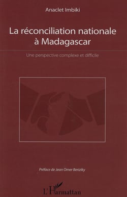 La réconciliation nationale à Madagascar - une perspective complexe et difficile