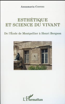 Esthétique et science du vivant - de l'école de Montpellier à Henri Bergson