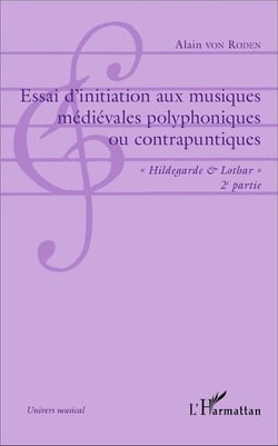 Essai d'initiation aux musiques médiévales polyphoniques ou contrapuntiques : "Hildegarde & Lothar" - 2e partie - Musique polyphonique d'art contrapuntique franco-flamande