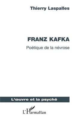 Franz Kafka - poétique de la névrose