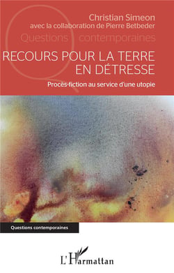 Recours pour la terre en détresse - procès-fiction au service d'une utopie