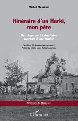 Itinéraire d'un Harki, mon père : de l'Algérie à l'Aquitaine, histoire d'une famille (3e édition)