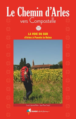 Le chemin d'Arles vers Compostelle - la voie du sud, d'Arles à Puente la Reina