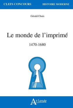 Le monde de l'imprimé, 1470-1680