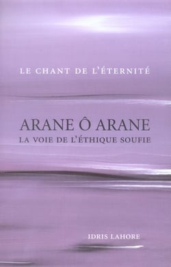 Arane ô arane - la voie de l'éthique soufie