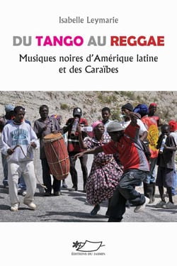Du tango au reggae, musiques noires d'Amérique latine et des Caraïbes éd. augmentée : musiques noires d'Amérique latine et des Caraïbes
