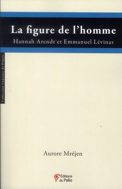 La figure de l'homme- Hannah Arendt et Emmanuel Lévinas