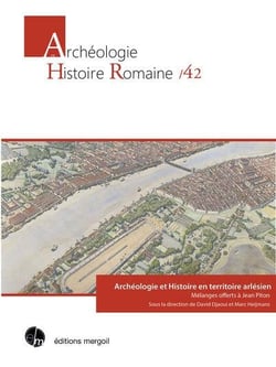 Archéologie et histoire en territoire arlésien : mélanges offerts à Jean Piton