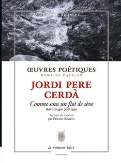 Oeuvres poétiques - comme sous un flot de sève : anthologie poétique