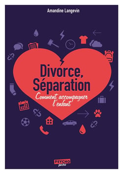 Divorce, séparation - comment accompagner l'enfant