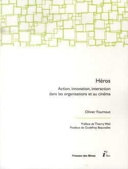 Héros - action, innovation, interaction dans les organisations et au cinéma